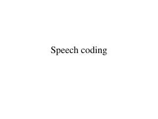 Speech coding