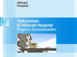 Velkommen til Hillerød Hospital Region Hovedstaden