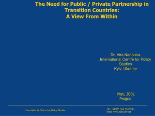 Dr. Vira Nanivska International Centre for Policy Studies Kyiv, Ukraine May , 200 1 Prague