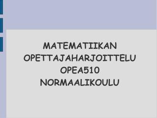 MATEMATIIKAN OPETTAJAHARJOITTELU OPEA510 NORMAALIKOULU