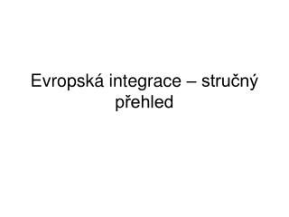 Evropská integrace – stručný přehled