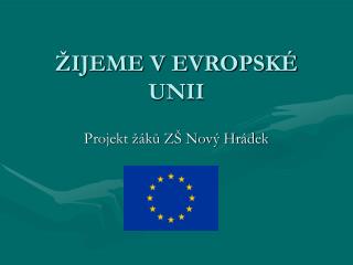 ŽIJEME V EVROPSKÉ UNII