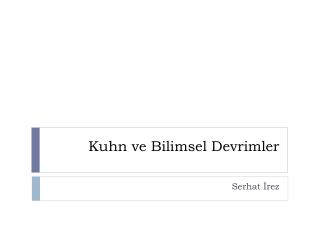 Kuhn ve Bilimsel Devrimler