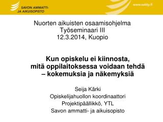 Nuorten aikuisten osaamisohjelma Työseminaari III 12.3.2014, Kuopio