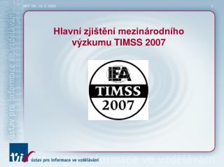 Hlavní zjištění mezinárodního výzkumu TIMSS 2007