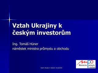 Vztah Ukrajiny k českým investorům