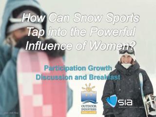 How Can Snow Sports Tap into the Powerful Influence of Women?