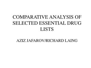 COMPARATIVE ANALYSIS OF SELECTED ESSENTIAL DRUG LISTS AZIZ JAFAROV/RICHARD LAING