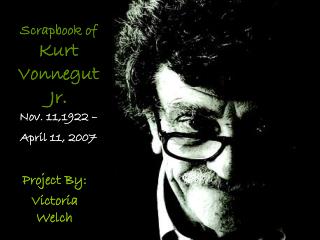 Scrapbook of Kurt Vonnegut Jr. Nov. 11,1922 – April 11, 2007