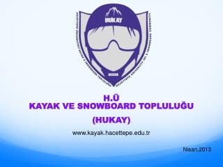 H.Ü KAYAK VE SNOWBOARD TOPLULUĞU ( HUKAY)