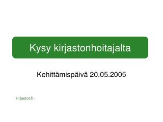 Kysy kirjastonhoitajalta
