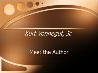 Kurt Vonnegut, Jr.