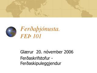 Ferðaþjónusta . FEÞ 101