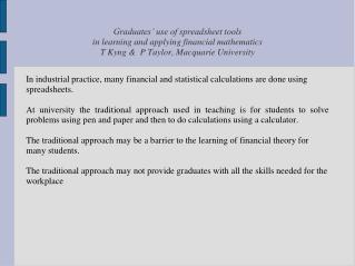 In industrial practice, many financial and statistical calculations are done using spreadsheets.