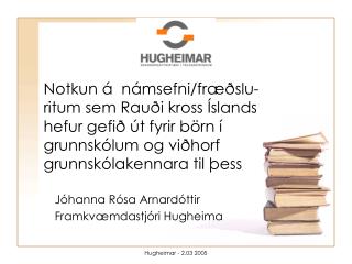 Jóhanna Rósa Arnardóttir Framkvæmdastjóri Hugheima