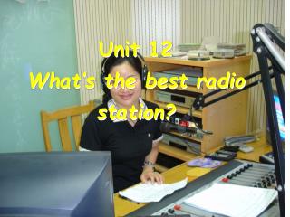 Unit 12 What’s the best radio station ?