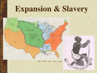 Expansion &amp; Slavery