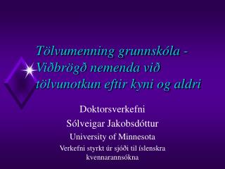 Tölvumenning grunnskóla - Viðbrögð nemenda við tölvunotkun eftir kyni og aldri