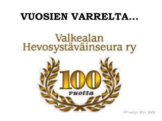 VUOSIEN VARRELTA...