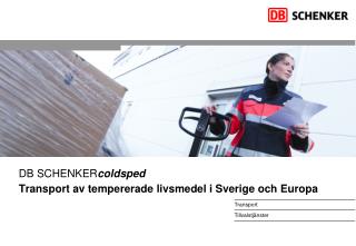 DB SCHENKER coldsped Transport av tempererade livsmedel i Sverige och Europa