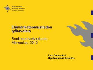 Elämänkatsomustiedon työtavoista Snellman-korkeakoulu Marraskuu 2012