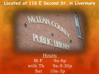 Hours: M-F			9a-6p with Th 		9a-8:30p Sat		10a-3p