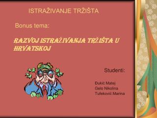 ISTRAŽIVANJE TRŽIŠTA Bonus tema: RAZVOJ ISTRAŽIVANJA TRŽIŠTA U HRVATSKOJ