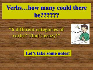 Verbs…how many could there be??????