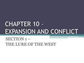 CHAPTER 10 – EXPANSION AND CONFLICT
