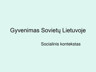 Gyvenimas Sovietų Lietuvoje