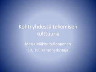 Kohti yhdessä tekemisen kulttuuria