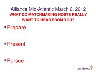 Alliance Mid-Atlantic March 6, 2012 WHAT DO MATCHMAKING HOSTS REALLY WANT TO HEAR FROM YOU?