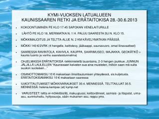 KYMI-VUOKSEN LATUALUEEN KAUNISSAAREN RETKI JA ERÄTAITOKISA 28.-30.6.2013