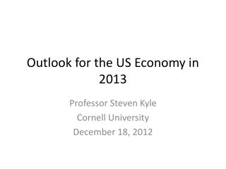 Outlook for the US Economy in 2013