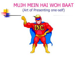 MUJH MEIN HAI WOH BAAT (Art of Presenting one-self)