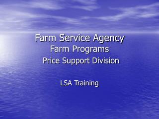 Farm Service Agency Farm Programs Price Support Division