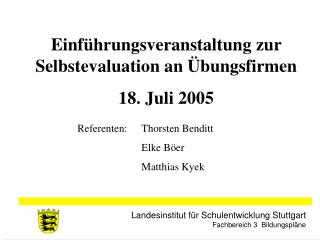 Einführungsveranstaltung zur Selbstevaluation an Übungsfirmen 18. Juli 2005