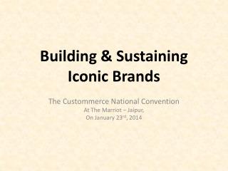 Building &amp; Sustaining Iconic Brands