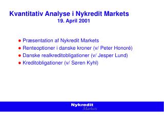 Kvantitativ Analyse i Nykredit Markets 			19. April 2001