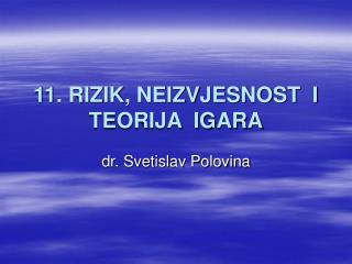 11. RIZIK, NEIZVJESNOST I TEORIJA IGARA