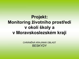 Projekt: Monitoring životního prostředí v okolí školy a v Moravskoslezském kraji