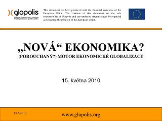 „NOVÁ“ EKONOMIKA? (POROUCHANÝ?) MOTOR EKONOMICKÉ GLOBALIZACE