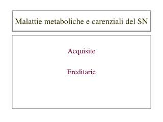 Malattie metaboliche e carenziali del SN