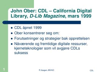 John Ober: CDL – California Digital Library, D-Lib Magazine , mars 1999