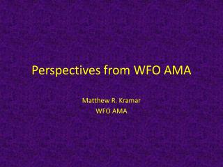 Perspectives from WFO AMA