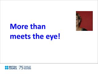 More than meets the eye!