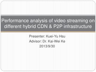 Performance analysis of video streaming on different hybrid CDN &amp; P2P infrastructure