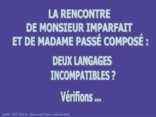 LA RENCONTRE DE MONSIEUR IMPARFAIT ET DE MADAME PASSÉ COMPOSÉ :