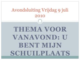 Avondsluiting Vrijdag 9 juli 2010