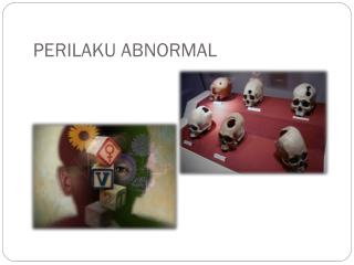 PERILAKU ABNORMAL